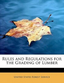 Rules And Regulations For The Grading Of Lumber