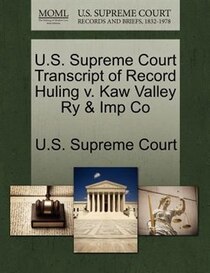 U.s. Supreme Court Transcript Of Record Huling V. Kaw Valley Ry & Imp Co