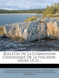 Bulletin De La Commission Geologique De La Finlande, Issues 15-21.