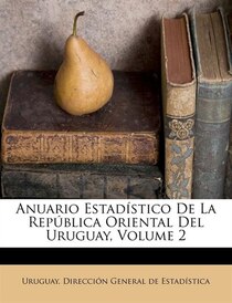Anuario EstadYstico De La Rep blica Oriental Del Uruguay, Volume 2