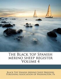 The Black Top Spanish Merino Sheep Register Volume 4