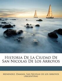 Historia De La Ciudad De San Nicolas De Los Arroyos