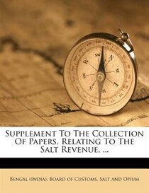 Supplement To The Collection Of Papers, Relating To The Salt Revenue, ...