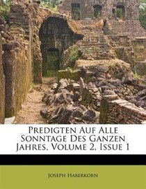 Predigten Auf Alle Sonntage Des Ganzen Jahres, Volume 2, Issue 1