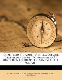 Samlinger Til Adolf Vilhelm Schack Staffeldts Levnet Fornemmelig Af Digterens Efterladte Haandskrifter, Volume 1