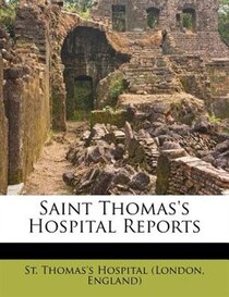 Saint Thomas''s Hospital Reports