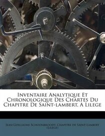 Inventaire Analytique Et Chronologique Des Chartes Du Chapitre De Saint-lambert, A Lilege