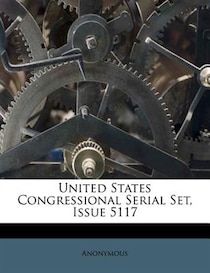 United States Congressional Serial Set, Issue 5117