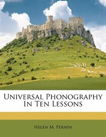 Universal Phonography In Ten Lessons