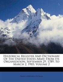 Historical Register And Dictionary Of The United States Army