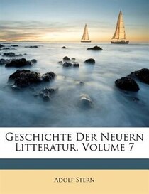 Geschichte Der Neuern Litteratur, Volume 7