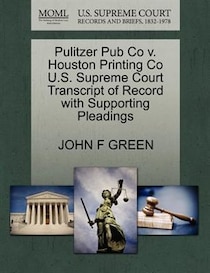 Pulitzer Pub Co V. Houston Printing Co U.s. Supreme Court Transcript Of Record With Supporting Pleadings