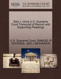 Selz V. Unna U.s. Supreme Court Transcript Of Record With Supporting Pleadings