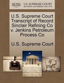 U.s. Supreme Court Transcript Of Record Sinclair Refining Co V. Jenkins Petroleum Process Co