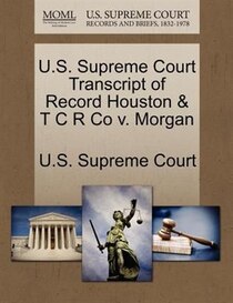 U.s. Supreme Court Transcript Of Record Houston & T C R Co V. Morgan
