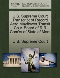 U.s. Supreme Court Transcript Of Record Aero Mayflower Transit Co V. Board Of R R Com''rs Of State Of Mont