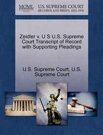 Zeidler V. U S U.s. Supreme Court Transcript Of Record With Supporting Pleadings