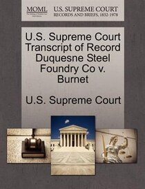 U.s. Supreme Court Transcript Of Record Duquesne Steel Foundry Co V. Burnet