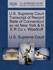 U.s. Supreme Court Transcript Of Record State Of Connecticut Ex Rel New York & N E R Co V. Woodruff