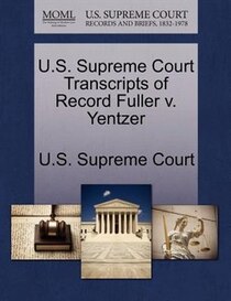 U.s. Supreme Court Transcripts Of Record Fuller V. Yentzer