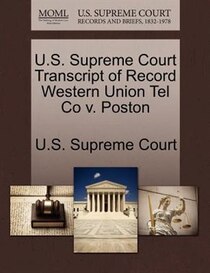 U.s. Supreme Court Transcript Of Record Western Union Tel Co V. Poston