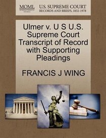 Ulmer V. U S U.s. Supreme Court Transcript Of Record With Supporting Pleadings