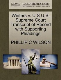 Winters V. U S U.s. Supreme Court Transcript Of Record With Supporting Pleadings