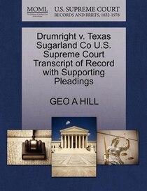 Drumright V. Texas Sugarland Co U.s. Supreme Court Transcript Of Record With Supporting Pleadings
