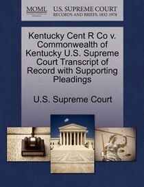 Kentucky Cent R Co V. Commonwealth Of Kentucky U.s. Supreme Court Transcript Of Record With Supporting Pleadings