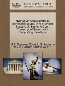 Nyberg, As Administrator Of Bergman''s Estate, In Re V. United States U.s. Supreme Court Transcript Of Record With Supporting Pleadings