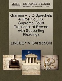 Graham V. J D Spreckels & Bros Co U.s. Supreme Court Transcript Of Record With Supporting Pleadings