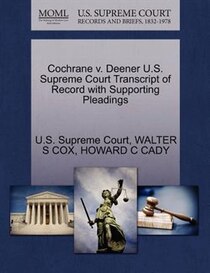 Cochrane V. Deener U.s. Supreme Court Transcript Of Record With Supporting Pleadings