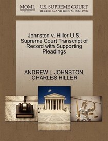 Johnston V. Hiller U.s. Supreme Court Transcript Of Record With Supporting Pleadings