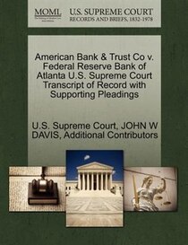 American Bank & Trust Co V. Federal Reserve Bank Of Atlanta U.s. Supreme Court Transcript Of Record With Supporting Pleadings