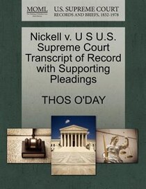 Nickell V. U S U.s. Supreme Court Transcript Of Record With Supporting Pleadings