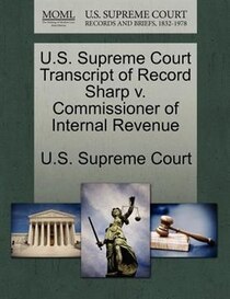 U.s. Supreme Court Transcript Of Record Sharp V. Commissioner Of Internal Revenue