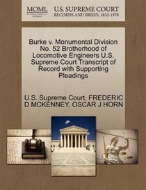 Burke V. Monumental Division No. 52 Brotherhood Of Locomotive Engineers U.s. Supreme Court Transcript Of Record With Supporting Pleadings
