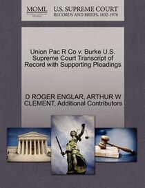 Union Pac R Co V. Burke U.s. Supreme Court Transcript Of Record With Supporting Pleadings