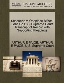 Scheuerle V. Onepiece Bifocal Lens Co U.s. Supreme Court Transcript Of Record With Supporting Pleadings