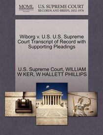 Wiborg V. U.s. U.s. Supreme Court Transcript Of Record With Supporting Pleadings