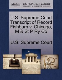 U.s. Supreme Court Transcript Of Record Fishburn V. Chicago, M & St P Ry Co