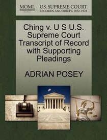 Ching V. U S U.s. Supreme Court Transcript Of Record With Supporting Pleadings