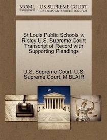 St Louis Public Schools V. Risley U.s. Supreme Court Transcript Of Record With Supporting Pleadings