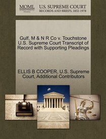 Gulf, M & N R Co V. Touchstone U.s. Supreme Court Transcript Of Record With Supporting Pleadings