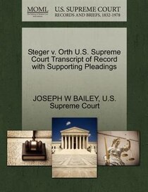 Steger V. Orth U.s. Supreme Court Transcript Of Record With Supporting Pleadings
