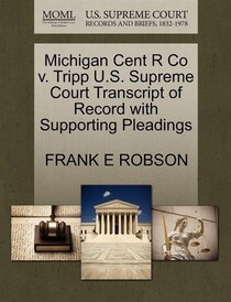 Michigan Cent R Co V. Tripp U.s. Supreme Court Transcript Of Record With Supporting Pleadings