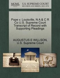 Pope V. Louisville, N A & C R Co U.s. Supreme Court Transcript Of Record With Supporting Pleadings