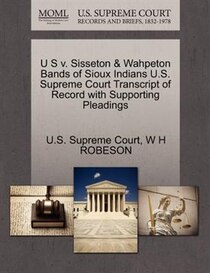 U S V. Sisseton & Wahpeton Bands Of Sioux Indians U.s. Supreme Court Transcript Of Record With Supporting Pleadings