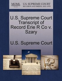 U.s. Supreme Court Transcript Of Record Erie R Co V. Szary