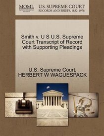 Smith V. U S U.s. Supreme Court Transcript Of Record With Supporting Pleadings